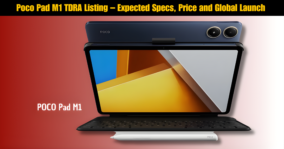 Poco Pad M1 Spotted on TDRA Website, Could Debut Globally as Rebranded Redmi Pad 2 Pro